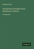 Fundamental Principles of the Metaphysic of Morals Fundamental Principles of the Metaphysic of Morals
