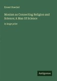 Monism as Connecting Religion and Science; A Man Of Science Monism as Connecting Religion and Science; A Man Of Science
