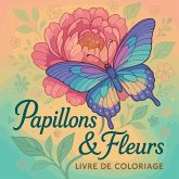 Papillons et fleurs - Livre de coloriage