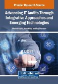 Advancing IT Audits Through Integrative Approaches and Emerging Technologies Advancing IT Audits Through Integrative Approaches and Emerging Technologies