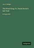 The Wood King; Or, Daniel Boone's last Trail