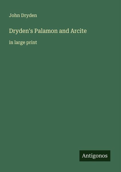 Dryden's Palamon and Arcite Dryden's Palamon and Arcite