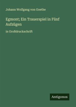 Egmont; Ein Trauerspiel in Fünf Aufzügen Cover Egmont; Ein Trauerspiel in Fünf Aufzügen