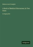 A Book of Medical Discourses; In Two Parts