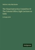 The Visual Instruction Committee Of The Colonial Office; Eight Lectures on India