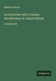 An Adventure with a Genius: Recollections of Joseph Pulitzer An Adventure with a Genius: Recollections of Joseph Pulitzer