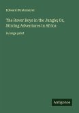 The Rover Boys in the Jungle; Or, Stirring Adventures in Africa The Rover Boys in the Jungle; Or, Stirring Adventures in Africa