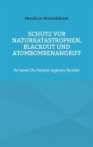Schutz vor Naturkatastrophen, Blackout und Atombombenangriff