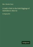 A Lady's Visit to the Gold Diggings of Australia in 1852-53