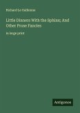 Little Dinners With the Sphinx; And Other Prose Fancies