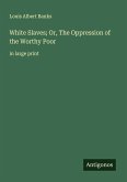 White Slaves; Or, The Oppression of the Worthy Poor