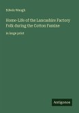 Home-Life of the Lancashire Factory Folk during the Cotton Famine Home-Life of the Lancashire Factory Folk during the Cotton Famine