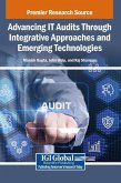 Advancing IT Audits Through Integrative Approaches and Emerging Technologies Advancing IT Audits Through Integrative Approaches and Emerging Technologies