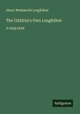 The Children's Own Longfellow The Children's Own Longfellow