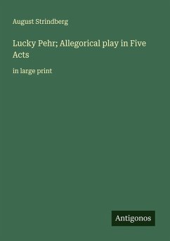Lucky Pehr; Allegorical play in Five Acts - Strindberg, August