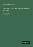 Trench Warfare; A Manual for Officers and Men Trench Warfare; A Manual for Officers and Men