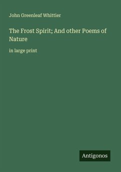 The Frost Spirit; And other Poems of Nature - Whittier, John Greenleaf