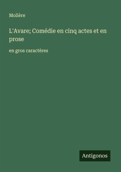 L'Avare; Comédie en cinq actes et en prose - Molière