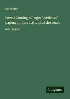 Love's Coming-of-Age; A series of papers on the relations of the sexes Cover Love's Coming-of-Age; A series of papers on the relations of the sexes