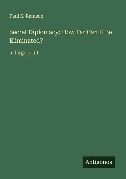 Secret Diplomacy; How Far Can It Be Eliminated? Secret Diplomacy; How Far Can It Be Eliminated?