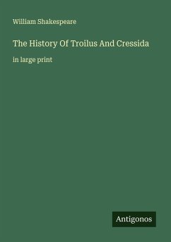 The History Of Troilus And Cressida - Shakespeare, William