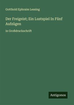 Cover Der Freigeist; Ein Lustspiel In Fünf Aufzügen