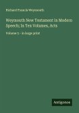 Weymouth New Testament in Modern Speech; In Ten Volumes, Acts
