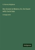Boy Scouts in Mexico; Or, On Guard with Uncle Sam