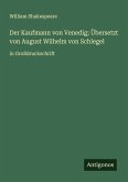 Der Kaufmann von Venedig; Übersetzt von August Wilhelm von Schlegel