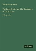 The Huge Hunter; Or, The Steam Man of the Prairies
