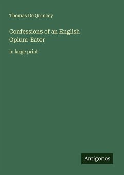 Confessions of an English Opium-Eater - Quincey, Thomas De