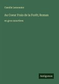 Au Coeur Frais de la Forêt; Roman