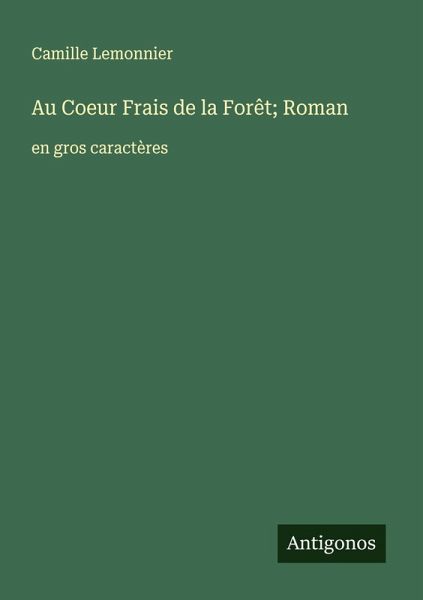 Au Coeur Frais de la Forêt; Roman