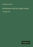 Moonbeams from the Larger Lunacy