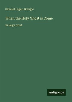 When the Holy Ghost is Come - Brengle, Samuel Logan