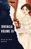 Juvenilia Volume III (eBook, ePUB)