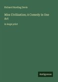 Miss Civilization; A Comedy in One Act Miss Civilization; A Comedy in One Act