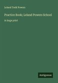 Practice Book; Leland Powers School Practice Book; Leland Powers School