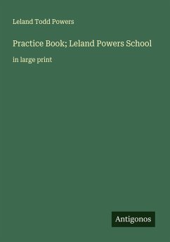 Practice Book; Leland Powers School - Powers, Leland Todd