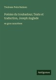 Poésies du troubadour; Texte et traduction, Joseph Anglade