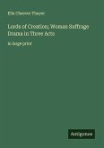 Lords of Creation; Woman Suffrage Drama in Three Acts Lords of Creation; Woman Suffrage Drama in Three Acts