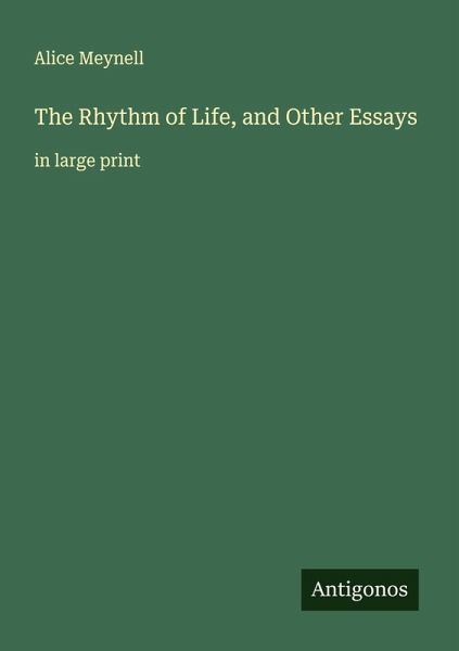 The Rhythm of Life, and Other Essays The Rhythm of Life, and Other Essays