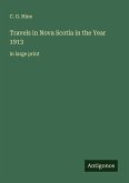 Travels in Nova Scotia in the Year 1913 Travels in Nova Scotia in the Year 1913