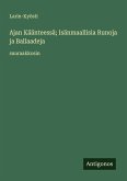 Ajan Käänteessä; Isänmaallisia Runoja ja Ballaadeja