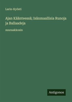 Ajan Käänteessä; Isänmaallisia Runoja ja Ballaadeja - Larin-Kyösti