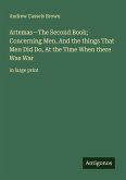 Artemas-The Second Book; Concerning Men, And the things That Men Did Do, At the Time When there Was War