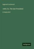 1900; Or, The last President