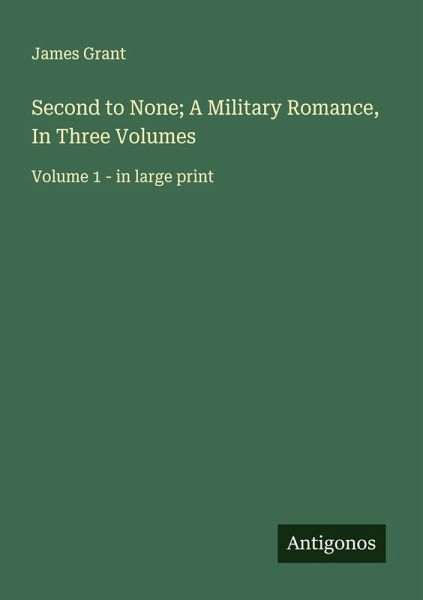 Second to None; A Military Romance, In Three Volumes