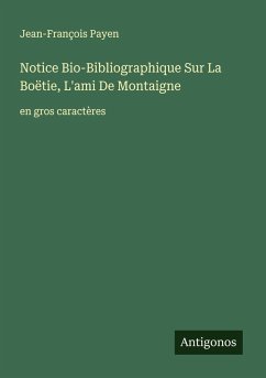 Cover Notice Bio-Bibliographique Sur La Boëtie, L'ami De Montaigne