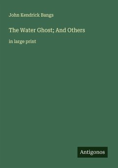The Water Ghost; And Others - Bangs, John Kendrick